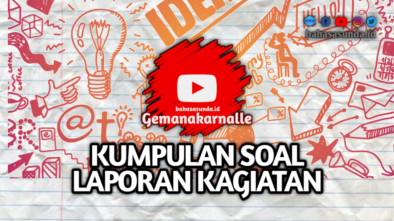 SOAL LAPORAN KAGIATAN BAHASA SUNDA SMA KELAS 10